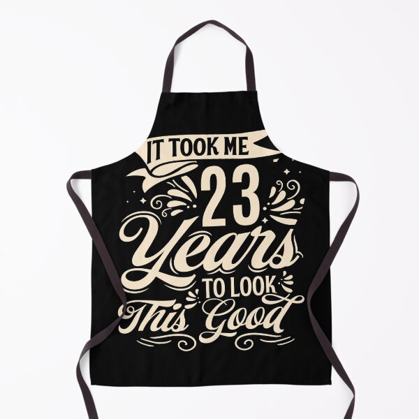 Item preview, It Took Me 23 Years to Look This Good Best birthday Gift Cute saying designed and sold by TINASTORESHOPE.