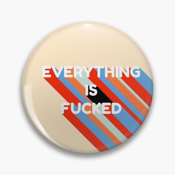 Item preview, Everything Is Fucked designed and sold by EpicCreation.