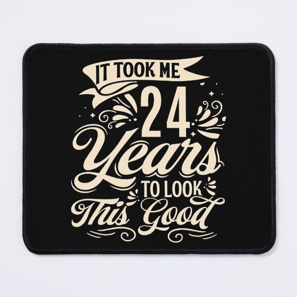 Item preview, It Took Me 24 Years to Look This Good Best birthday Gift Cute saying designed and sold by TINASTORESHOPE.