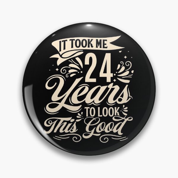 Item preview, It Took Me 24 Years to Look This Good Best birthday Gift Cute saying designed and sold by TINASTORESHOPE.