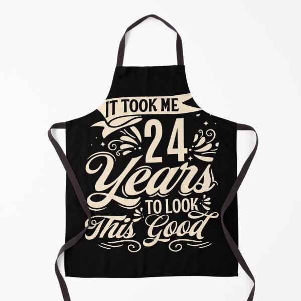 Item preview, It Took Me 24 Years to Look This Good Best birthday Gift Cute saying designed and sold by TINASTORESHOPE.