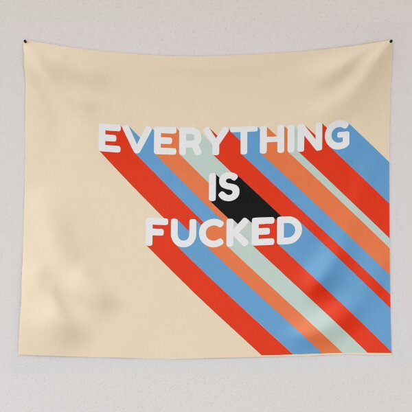 Item preview, Everything Is Fucked designed and sold by EpicCreation.