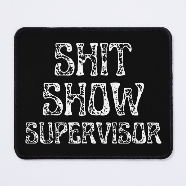 Item preview, Shit show supervisor designed and sold by cubic-shop.