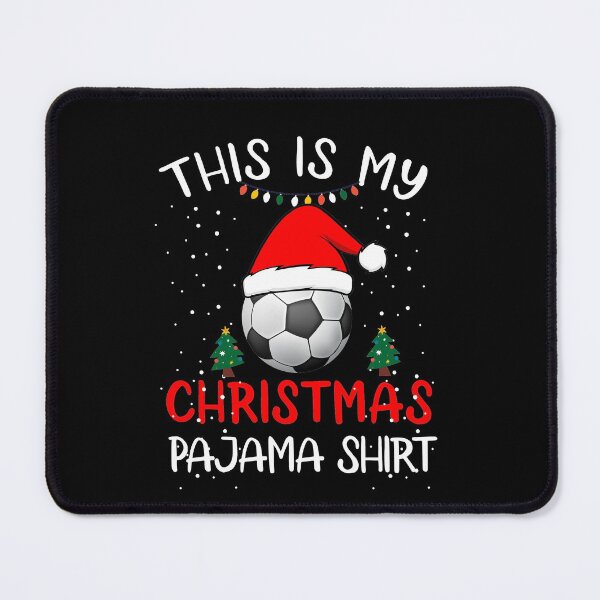 This Is My Christmas Pajama Shirt Soccer -FootBall Mouse Pad