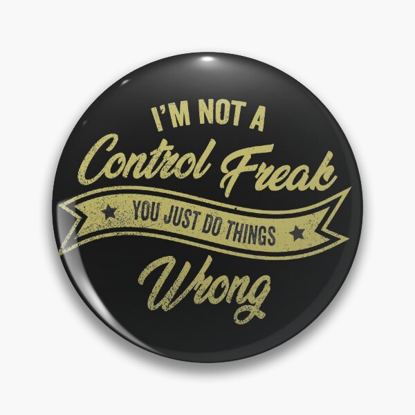 Item preview, I'm not a control freak, you just do things wrong. designed and sold by GeeksUnique.