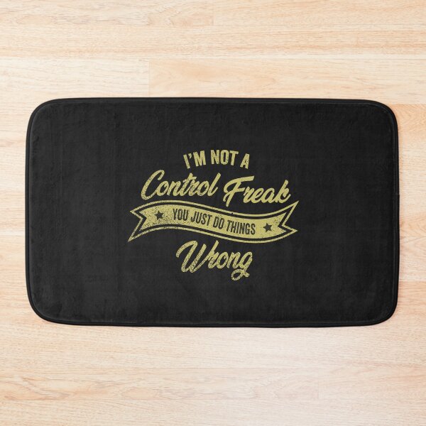Item preview, I'm not a control freak, you just do things wrong. designed and sold by GeeksUnique.