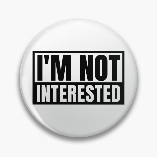 Item preview, I’m Not Interested designed and sold by Maria Garcia.