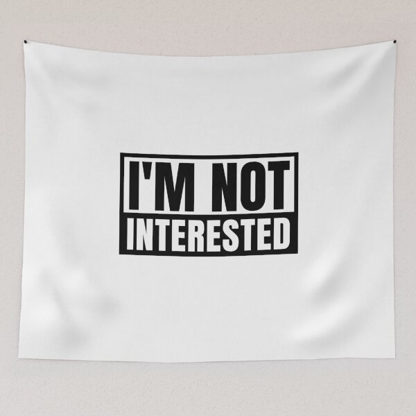 Item preview, I’m Not Interested designed and sold by Maria Garcia.