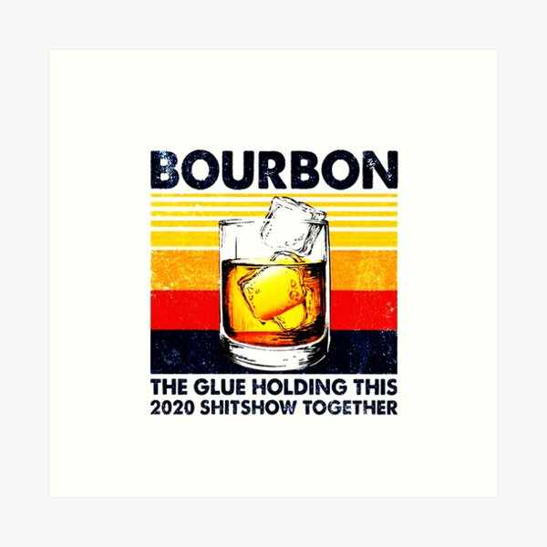 Item preview, Vintage Bourbon The Glue Holding This 2020 Shitshow Together designed and sold by fivestd3.