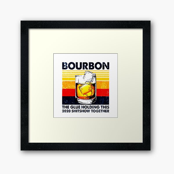 Item preview, Vintage Bourbon The Glue Holding This 2020 Shitshow Together designed and sold by fivestd3.