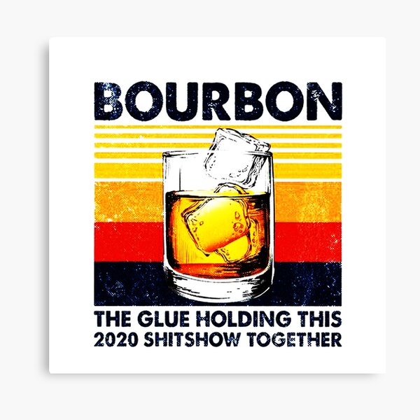 Item preview, Vintage Bourbon The Glue Holding This 2020 Shitshow Together designed and sold by fivestd3.