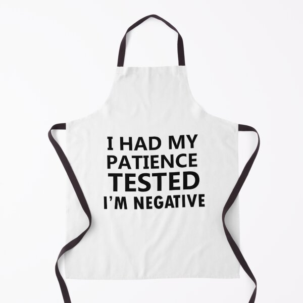 Item preview, i had my patience tested i'm negative, funny sayings, no patience designed and sold by adjamine.
