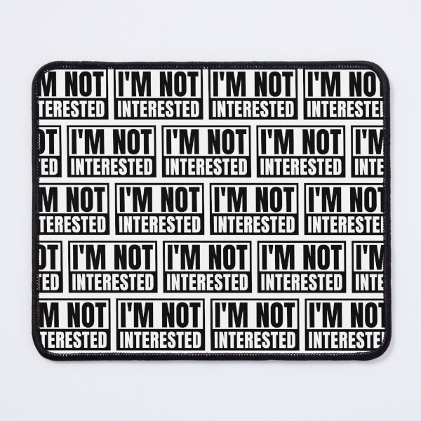 Item preview, I’m Not Interested designed and sold by Maria Garcia.
