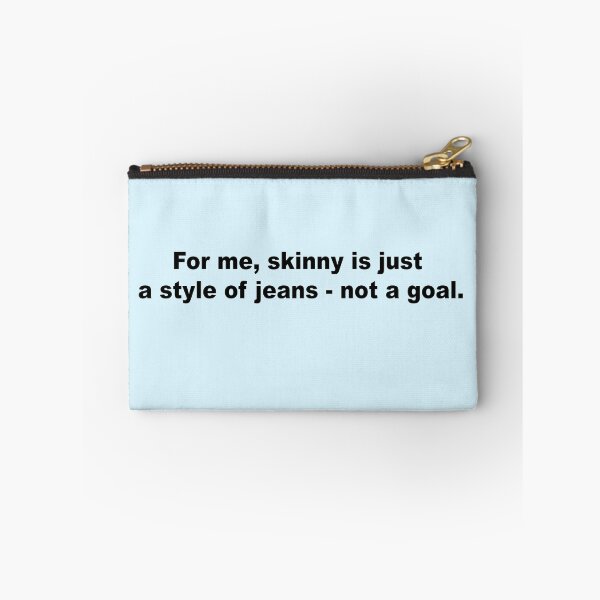 Item preview, For me, skinny is just a style of jeans - not a goal designed and sold by ivanabr.