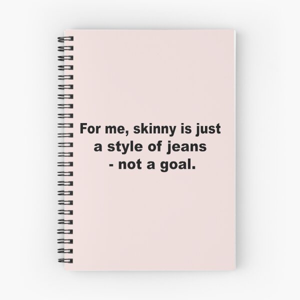 Item preview, For me, skinny is just a style of jeans - not a goal designed and sold by ivanabr.