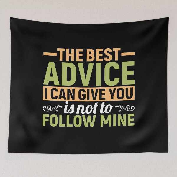 Item preview, The Best Advice I Can Give You Is Not To Follow Mine designed and sold by SewnMemories.