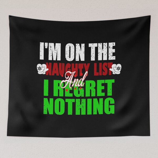 Item preview, I'm On The Naughty List And I Regret Nothing Santa Naughty List Christmas designed and sold by ilias13.