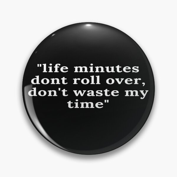 Item preview, Life minutes do not roll over, don't waste my time designed and sold by keenikai.