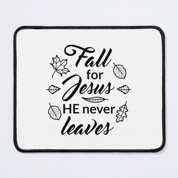 Item preview, Fall for Jesus He never leaves. Jesus loves you designed and sold by Katine-Art.