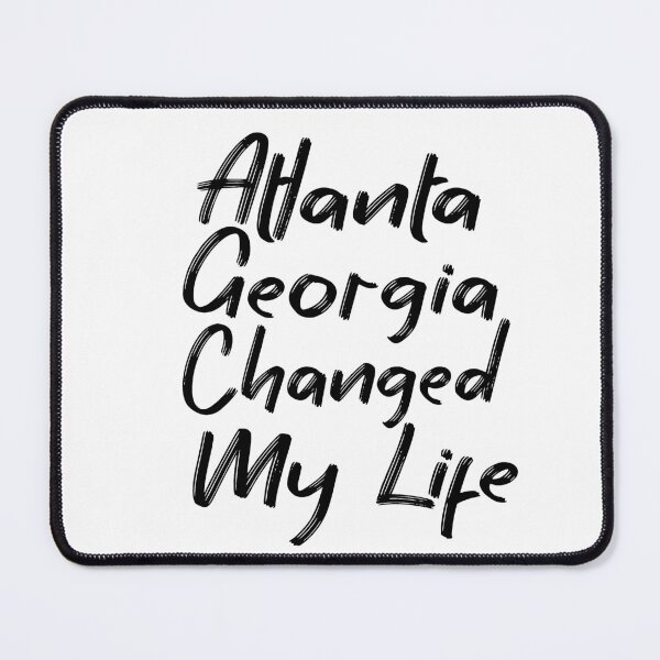 Item preview, Atlanta Georgia Changed My Life designed and sold by MyStyleStore4.