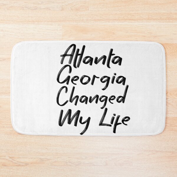 Item preview, Atlanta Georgia Changed My Life designed and sold by MyStyleStore4.