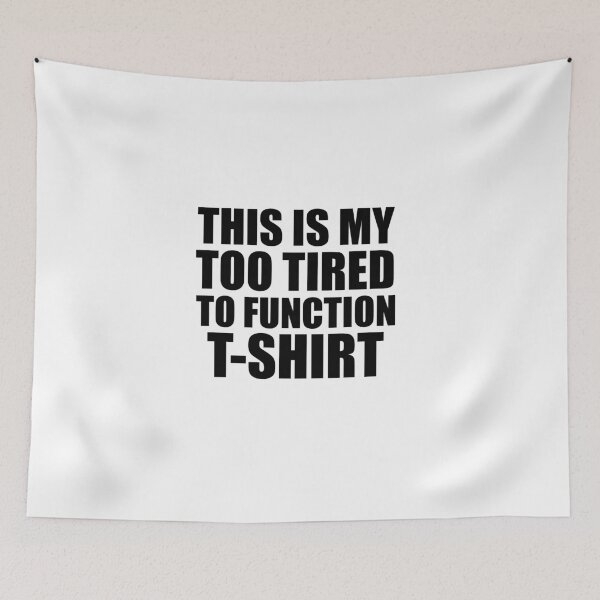 Item preview, Copy of This Is My Too Tired To Function T-Shirts designed and sold by adjamine.