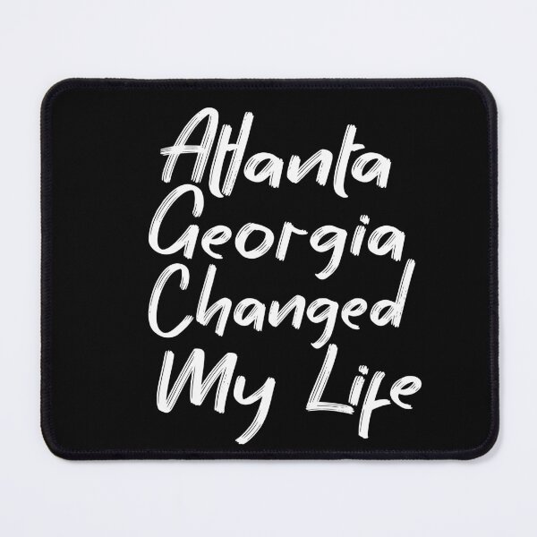 Item preview, Atlanta Georgia Changed My Life designed and sold by MyStyleStore4.