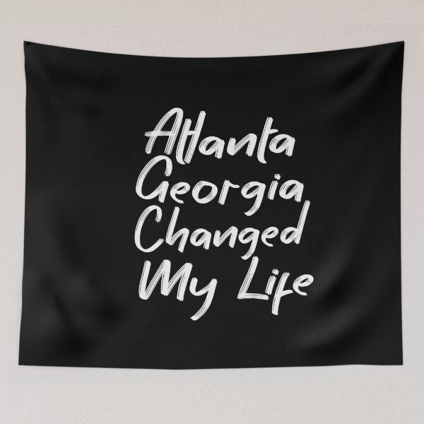 Item preview, Atlanta Georgia Changed My Life designed and sold by MyStyleStore4.