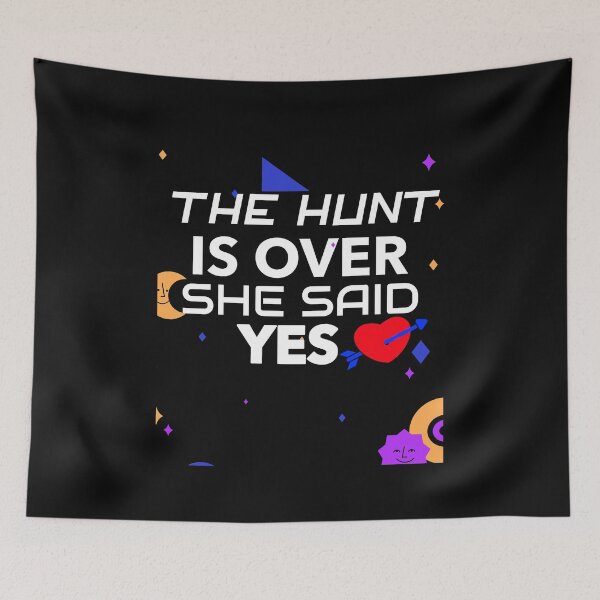 Item preview, THE HUNT IS OVER SHE SAID YES designed and sold by BestCoolStuff.