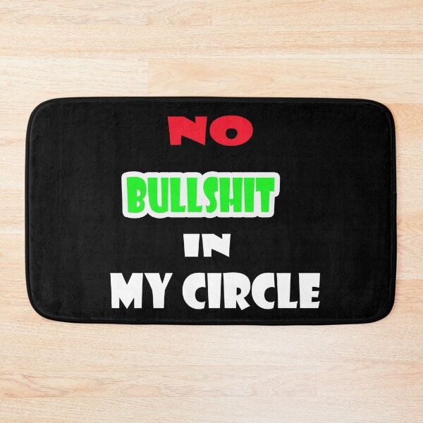 Item preview, No Bullshit In My Circle designed and sold by Viktor Kabbach.