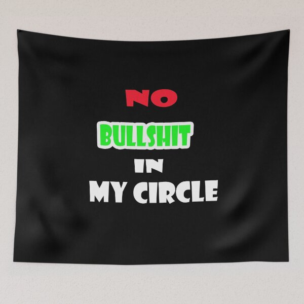 Item preview, No Bullshit In My Circle designed and sold by Viktor Kabbach.