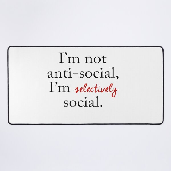 Item preview, not anti social im selectively social designed and sold by MTmix.