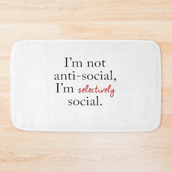 Item preview, not anti social im selectively social designed and sold by MTmix.