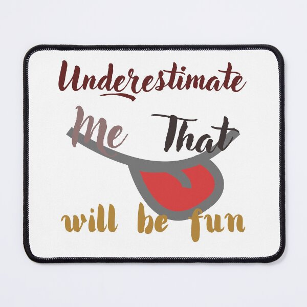 Item preview, Underestimate me that will be fun designed and sold by Scopestor.