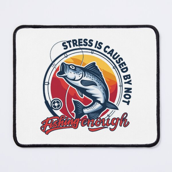 Item preview, Stress Is Caused By Not Fishing Enough designed and sold by Zellamiller.