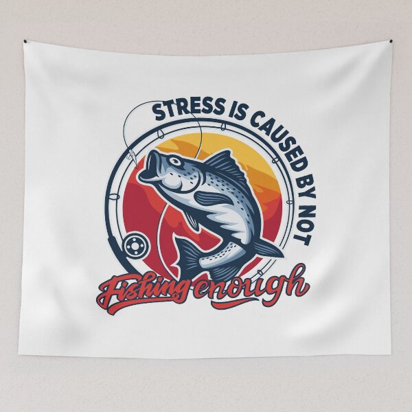 Item preview, Stress Is Caused By Not Fishing Enough designed and sold by Zellamiller.