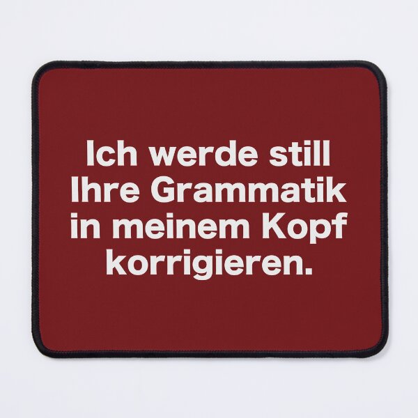 Item preview, Ich werde still Ihre Grammatik in meinem Kopf korrigieren. designed and sold by Art by s2ray.