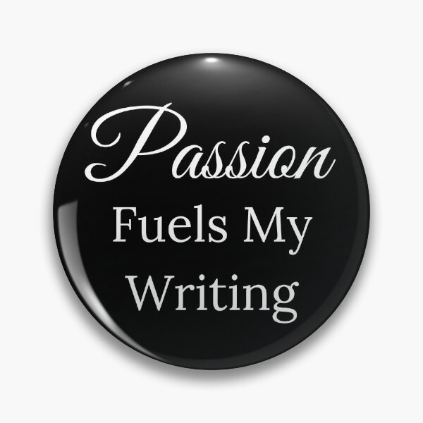 Item preview, Passion Fuels My Writing designed and sold by TheKnightWriter.
