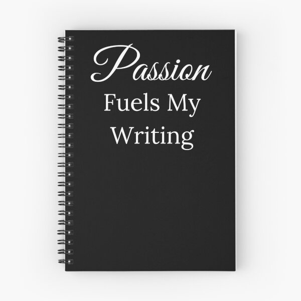 Item preview, Passion Fuels My Writing designed and sold by TheKnightWriter.