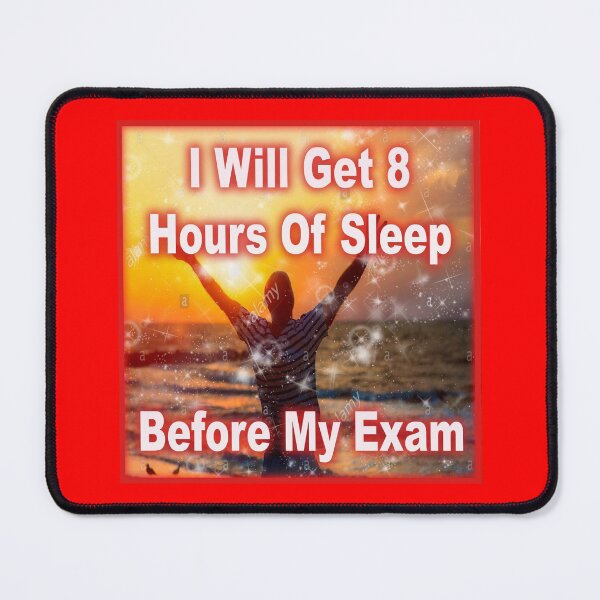 Item preview, I WILL GET 8 HOURS OF SLEEP BEFORE MY EXAM designed and sold by UMich Affirmations.