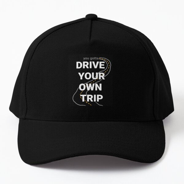 Drive your own trip! Baseball Cap