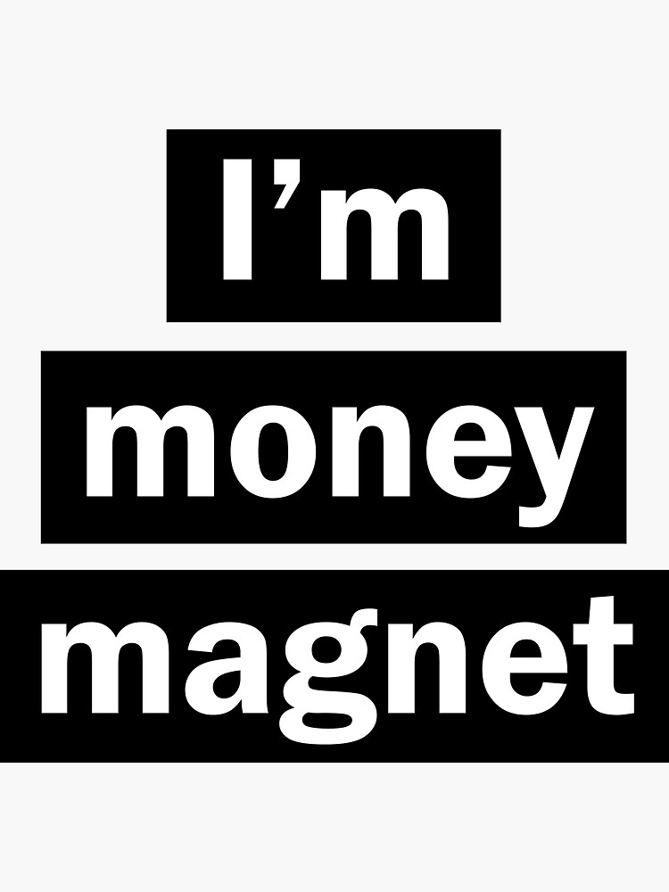 I am a money magnet wealth affirmation gift karma' Sticker