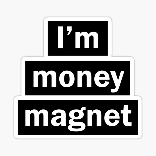 I Am A Money Magnet Sticker, 3 in.