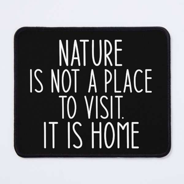 Item preview, Nature is not a place to visit. It is home - Haking Hakers Sarcastic Funny Hilarious Present For Mom, Dad , Girlfriend Or Boyfriend designed and sold by Aymanclothings.