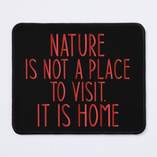 Item preview, Nature is not a place to visit. It is home - Haking Hakers Sarcastic Funny Hilarious Present For Mom, Dad , Girlfriend Or Boyfriend designed and sold by Aymanclothings.