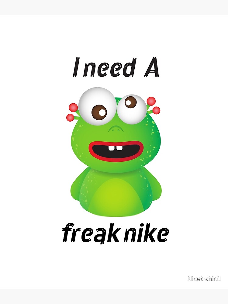 i need a freak nike