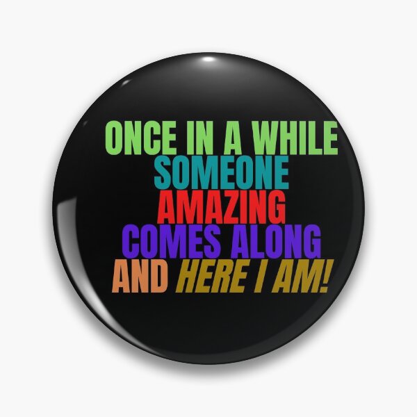 Item preview, Once in a while someone amazing comes along and here I am designed and sold by Peter Stawicki.