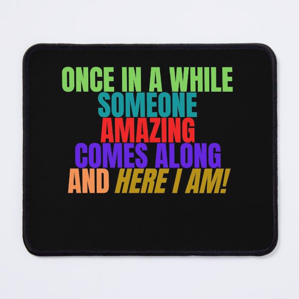 Item preview, Once in a while someone amazing comes along and here I am designed and sold by Peter Stawicki.
