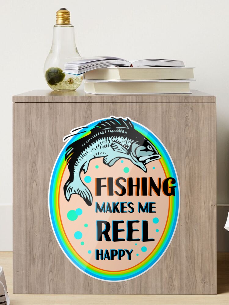 Fishing makes me reel happy Sticker for Sale by sandpiperstudio