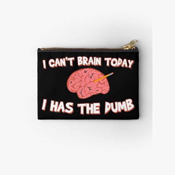 Item preview, Can't Brain Today. I Has The Dumb. designed and sold by TheFlying6.